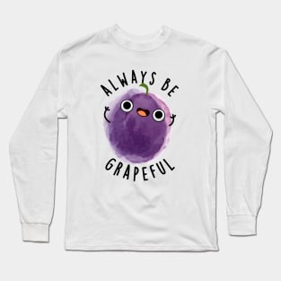 Always Be Grapeful Cute Grape Pun Long Sleeve T-Shirt